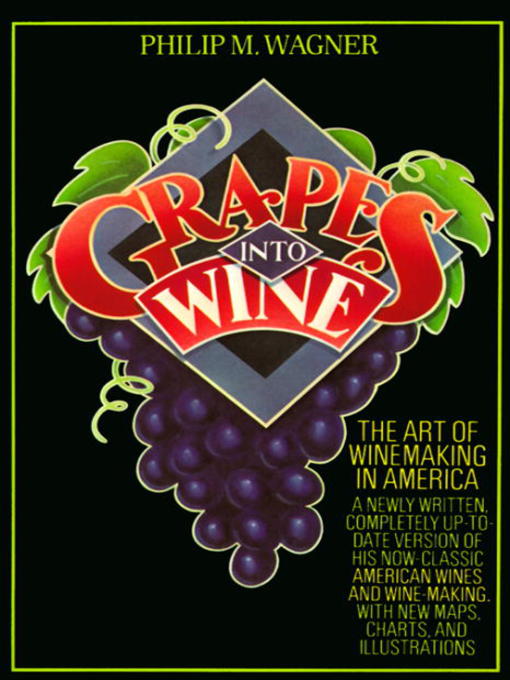 Title details for Grapes into Wine by Philip M. Wagner - Available